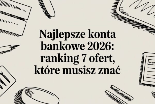 Najlepsze konta bankowe 2026: ranking 7 ofert, które musisz znać 6 - Scori best bank accounts banking guide - Scori