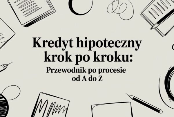 Kredyt hipoteczny krok po kroku: Przewodnik po procesie od A do Z 6 - Scori mortgage credit step by step guide - Scori