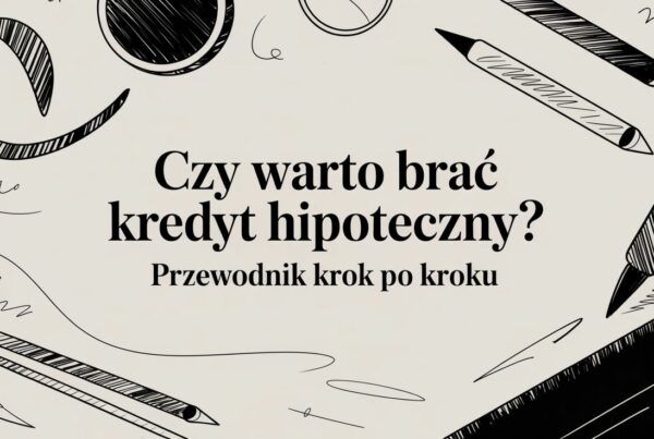 Czy warto brać kredyt hipoteczny? Przewodnik krok po kroku 6 - Scori mortgage loan mortgage guide - Scori