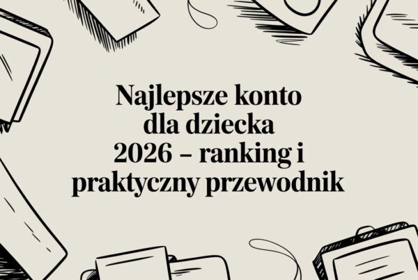 Najlepsze konto dla dziecka 2026 – ranking i praktyczny przewodnik 8 - Scori best account for child financial guide - Scori