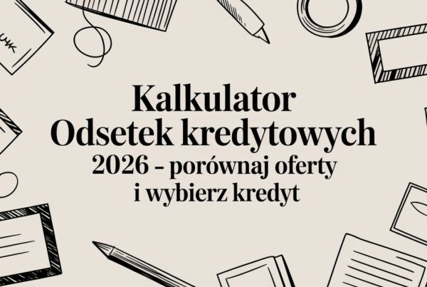 Kalkulator odsetek kredytowych 2026 - Porównaj oferty i wybierz kredyt 10 - Scori credit interest calculator finance flatlay - Scori