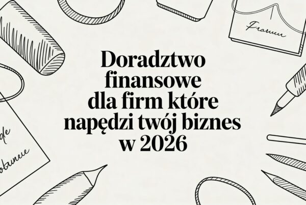 Doradztwo finansowe dla firm które napędzi Twój biznes w 2026 10 - Scori financial consulting for businesses business consulting - Scori
