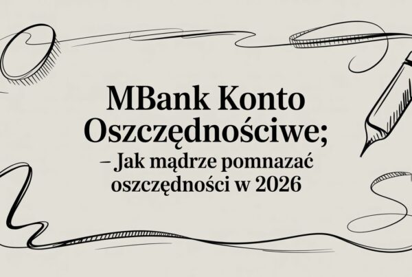 Mbank konto oszczędnościowe – jak mądrze pomnażać oszczędności w 2026 7 - Scori mbank savings account savings strategy - Scori