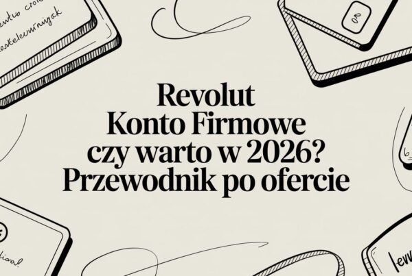 Revolut konto firmowe czy warto w 2026? Przewodnik po ofercie 3 - Scori revolut business account business guide - Scori