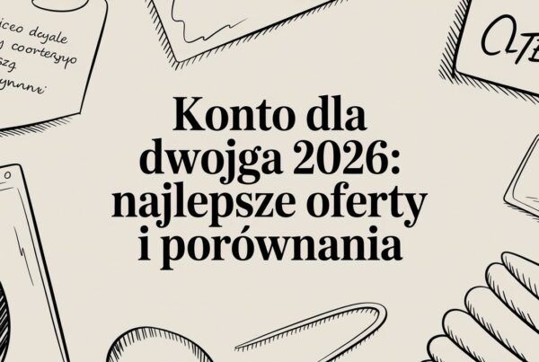 Konto dla dwojga 2026: Najlepsze oferty i porównania 8 - Scori joint account finance comparison - Scori